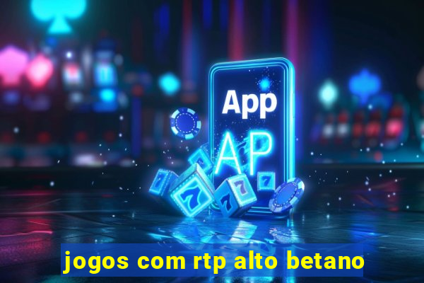 jogos com rtp alto betano